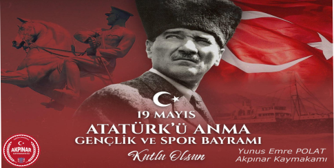 Kaymakamımız Sayın Yunus Emre POLAT'ın 19 Mayıs Atatürk'ü Anma Gençlik ve Spor Bayramı Mesajı 